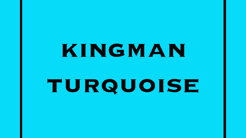 Kingman Turquoise - A Serious Look